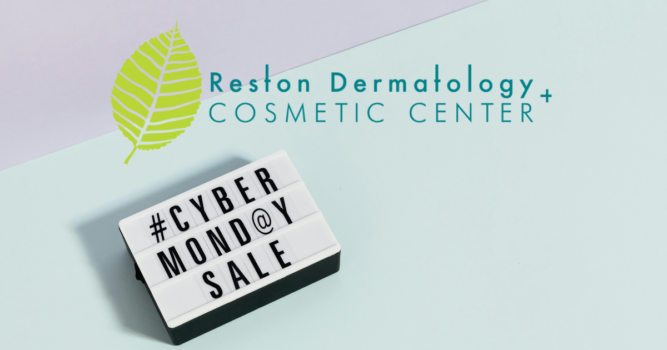 Cyber Monday Cosmetic Deals at Reston Dermatology