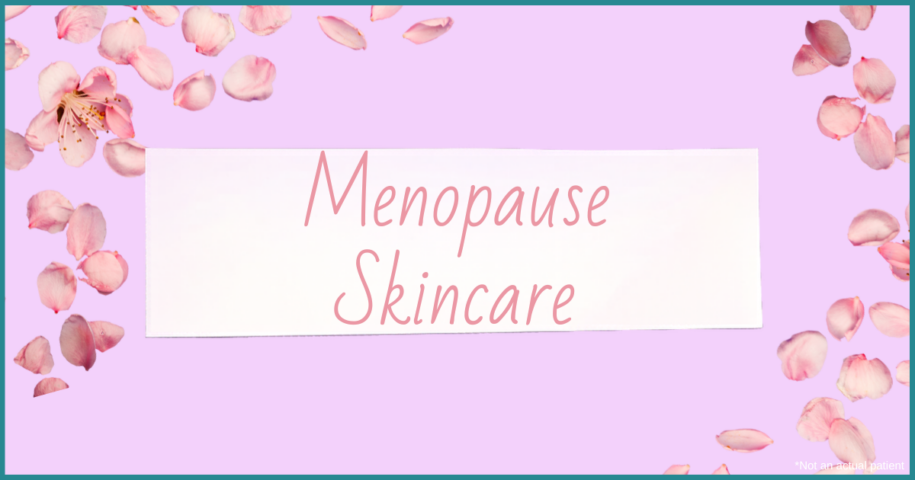 Best Dermatologist for Menopause Skincare